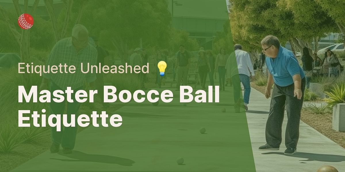 Bocce Ball Etiquette The Unwritten Rules and Courtesies Every Player