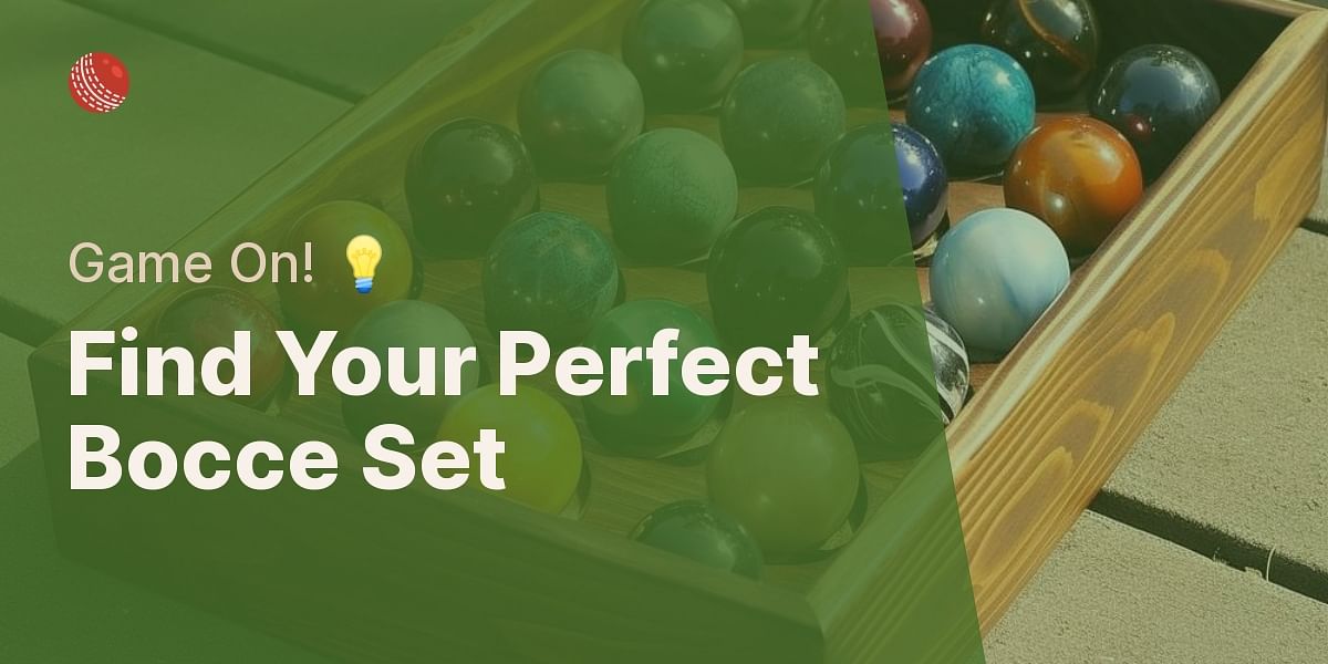 Bocce Ball Set A Guide to Choosing the Perfect Set for