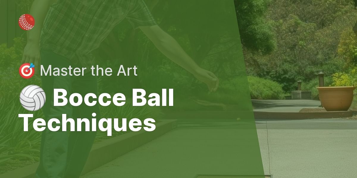 Bocce Ball Techniques Mastering the Art of Throwing and Placement