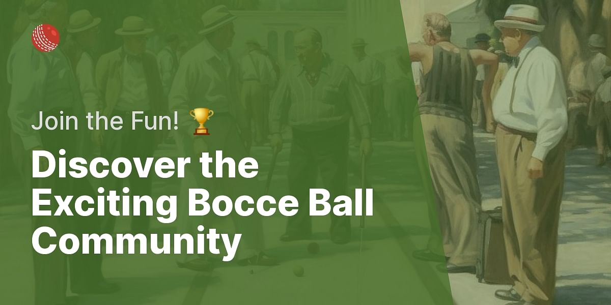 Exploring the World of Bocce Ball Leagues and Clubs How to Join and