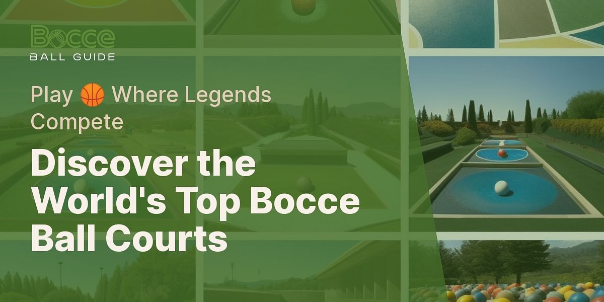 Globetrotter's Guide Famous Bocce Ball Courts Around the World