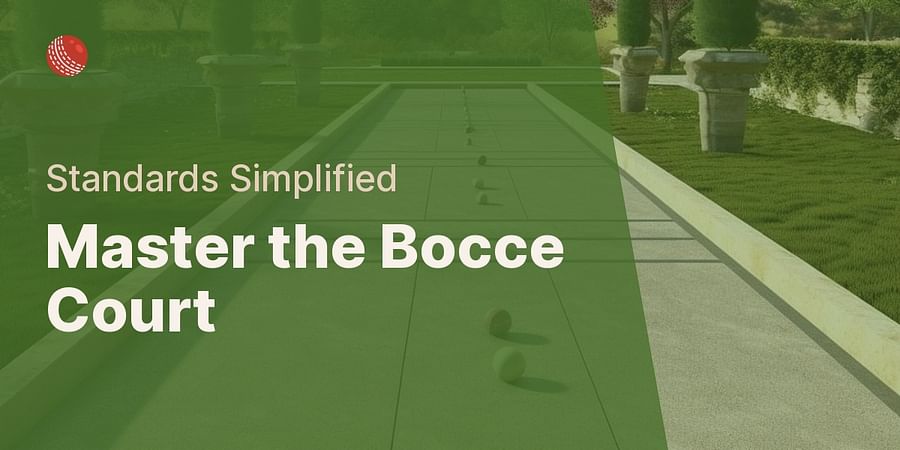 Master the Bocce Court - Standards Simplified