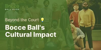Bocce Ball's Cultural Impact - Beyond the Court 💡