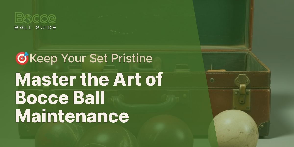 Tips and Tricks How to Keep Your Bocce Ball Set in Perfect Condition