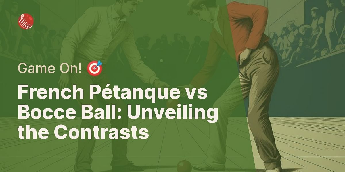 What are the differences between French pétanque (boule) and bocce ball?