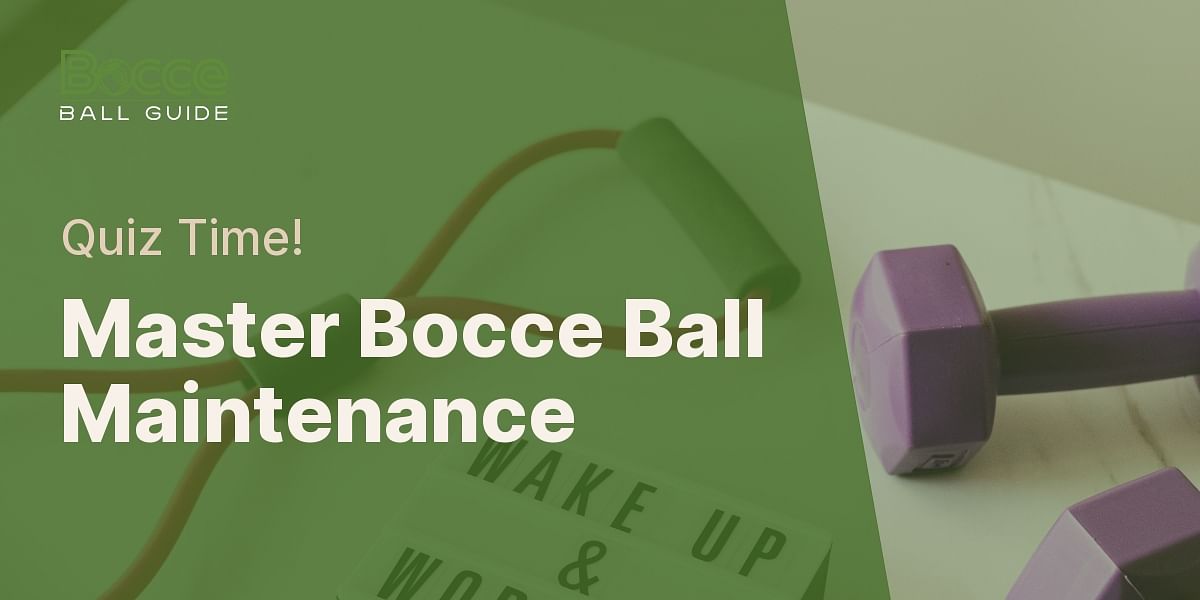 Bocce Ball Set Maintenance Quiz Test Your Knowledge