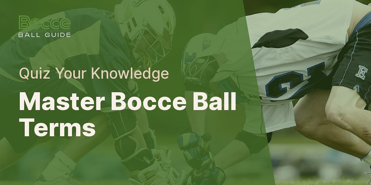 Test Your Knowledge with the Bocce Ball Terminology Quiz