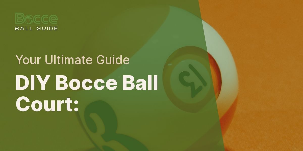 Building Your Own Bocce Ball Court A StepbyStep Guide Bocce Ball Guide