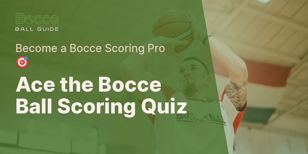 Mastering Bocce Ball Scoring Quiz - Test Your Knowledge