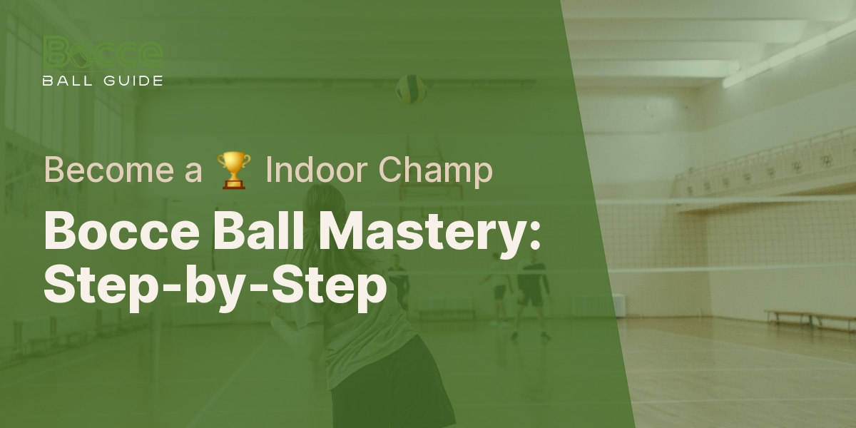 Mastering Indoor Bocce Ball A Step By Step Guide Bocce Ball Guide   Mastering Indoor Bocce Ball A Step By Step Guide Fc70f133aaa33327 