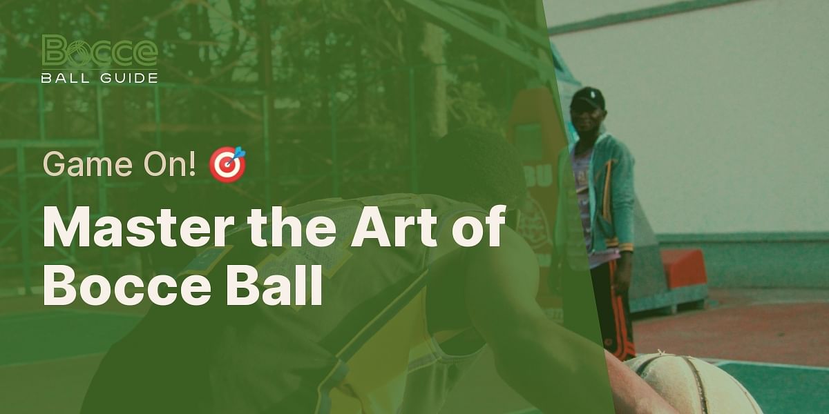 StepbyStep Guide to Playing Bocce Ball Bocce Ball Guide