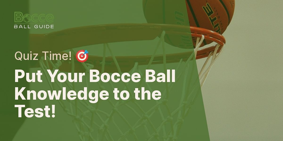 Test Your Bocce Ball Terminology Knowledge with an Interactive Quiz