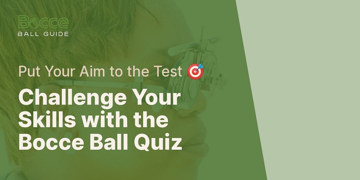 Test Your Knowledge with the Basic Bocce Ball Quiz Bocce Ball Guide