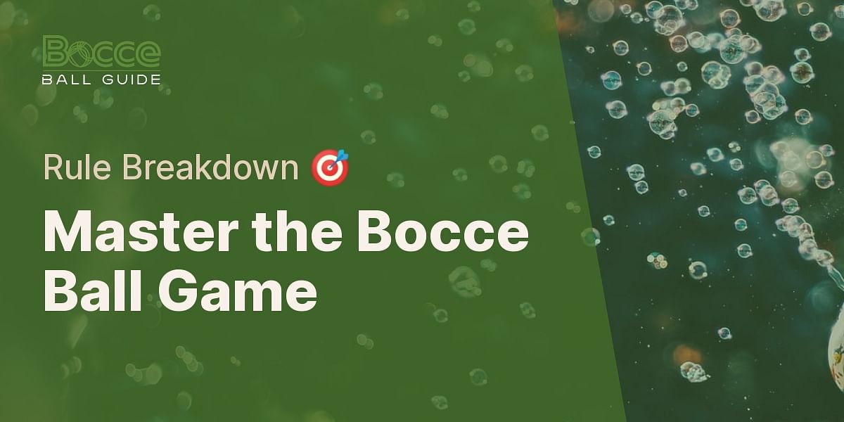 Understanding the Bocce Ball and Pallino Rule Bocce Ball Guide