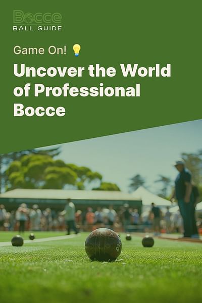 Uncover the World of Professional Bocce - Game On! 💡